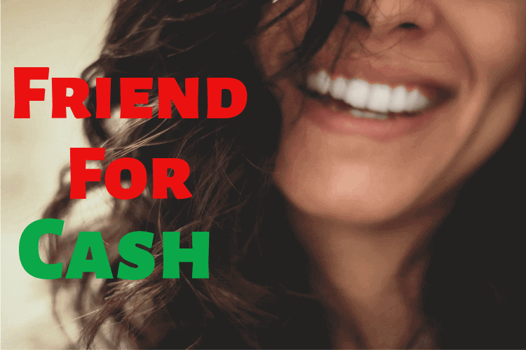 Friend for cash